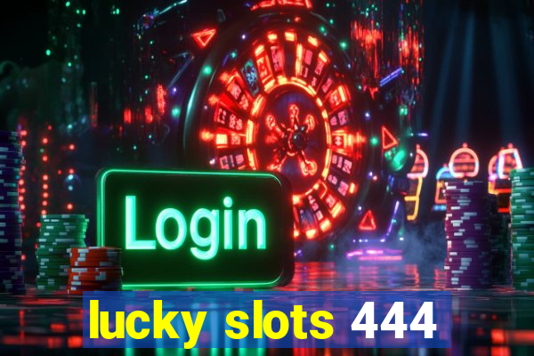 lucky slots 444